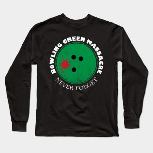 Bowling Green Massacre Long Sleeve T-Shirt